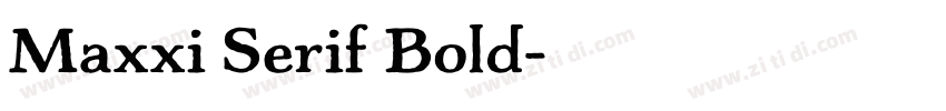 Maxxi Serif Bold字体转换 Maxxi Serif Bold字体转换
